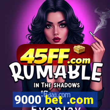 9000 bet .com